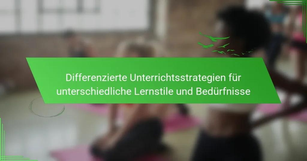 Differenzierte Unterrichtsstrategien für unterschiedliche Lernstile und Bedürfnisse