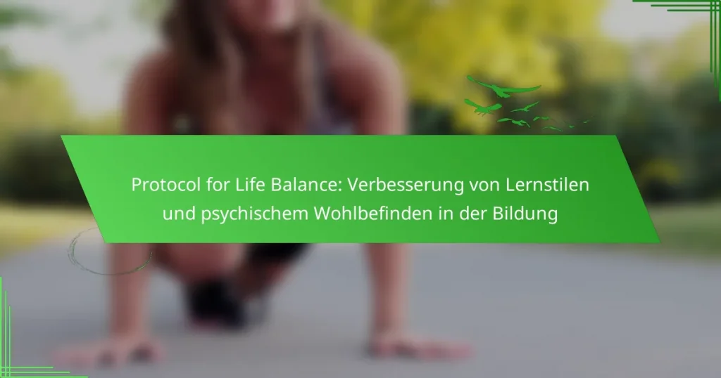 Protocol for Life Balance: Verbesserung von Lernstilen und psychischem Wohlbefinden in der Bildung