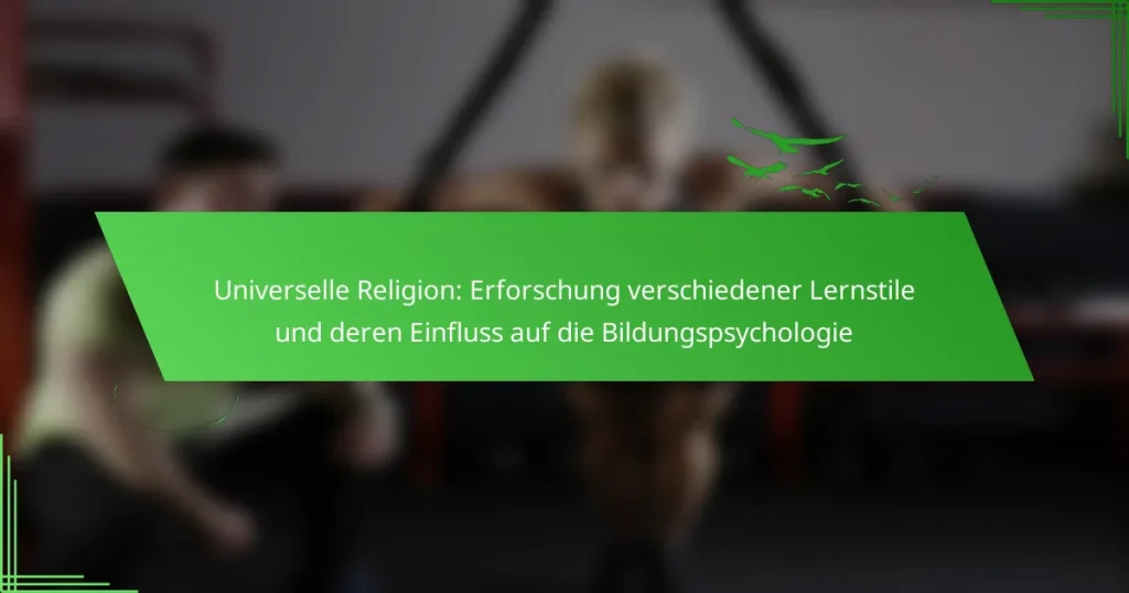 Universelle Religion: Erforschung verschiedener Lernstile und deren Einfluss auf die Bildungspsychologie