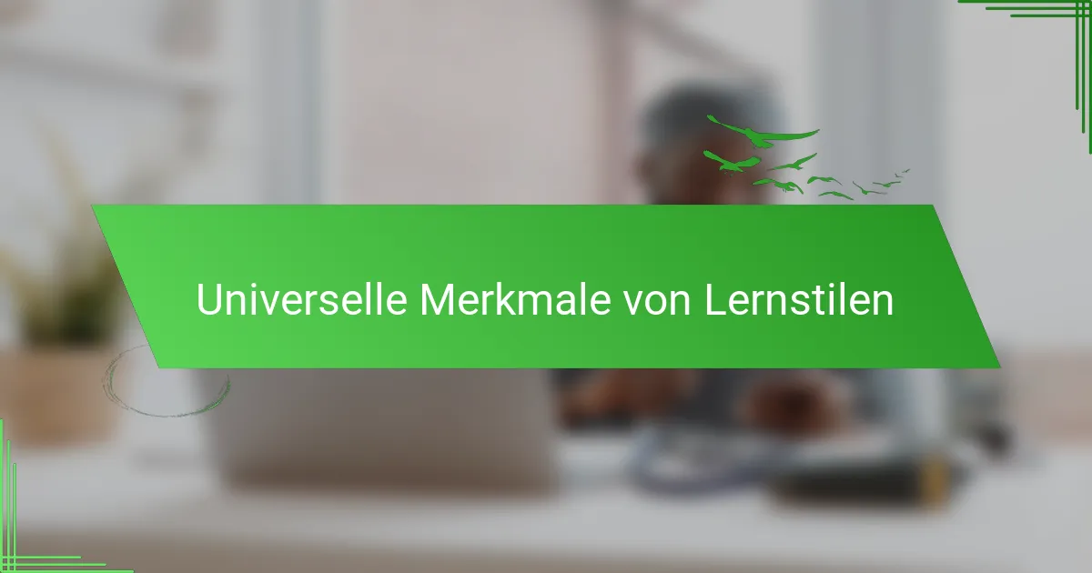 Universelle Merkmale von Lernstilen