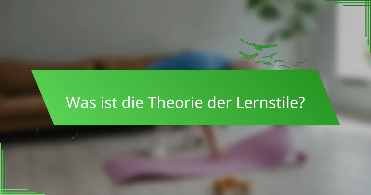 Was ist die Theorie der Lernstile?