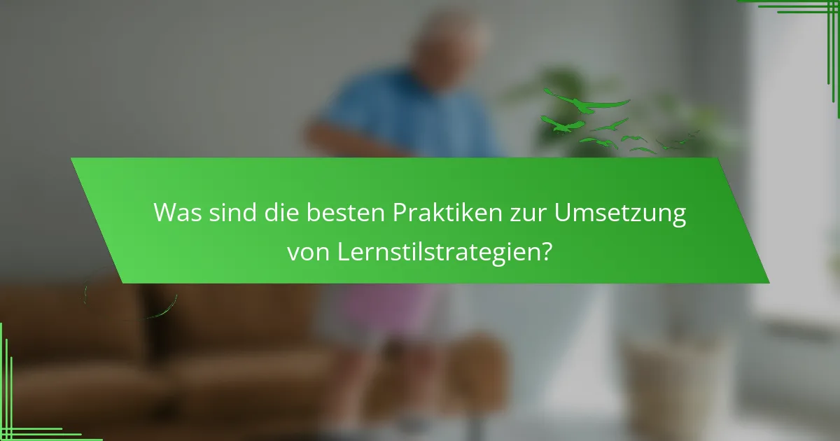 Was sind die besten Praktiken zur Umsetzung von Lernstilstrategien?