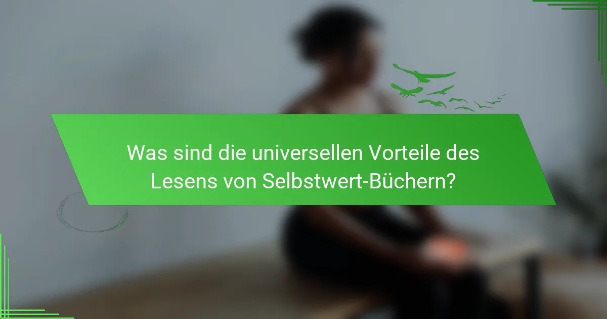 Was sind die universellen Vorteile des Lesens von Selbstwert-Büchern?