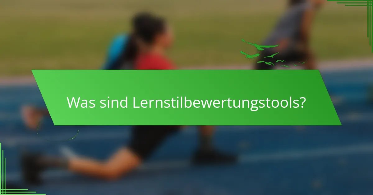 Was sind Lernstilbewertungstools?