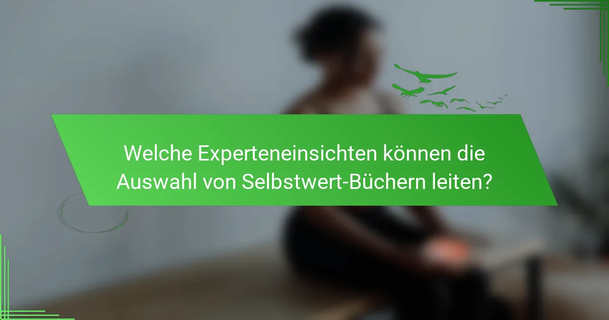 Welche Experteneinsichten können die Auswahl von Selbstwert-Büchern leiten?